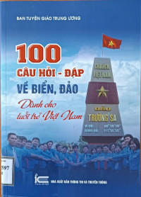 100 câu hỏi - đáp về biển, đảo: Dành cho tuổi trẻ Việt Nam