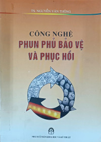 Công nghệ phun phủ bảo vệ và phục hồi
