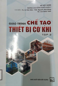 Image of Giáo trình chế tạo thiết bị cơ khí Tập 2