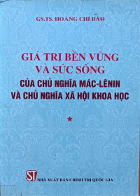 Giá trị bền vững và sức sống của chủ nghĩa Mác - Lênin và chủ nghĩa xã hội khoa học T.1