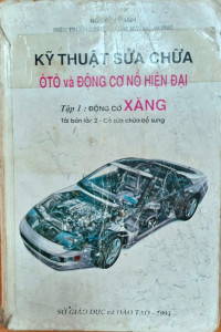 Image of Kỹ thuật sửa chữa ô tô và động cơ nổ hiện đại. Tập 1: Động cơ xăng