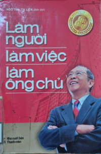 Làm người - Làm việc - Làm ông chủ