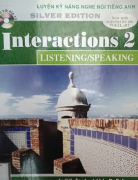 Luyện kỹ năng nghe nói tiếng Anh: Interactions - Listening/Speaking