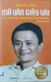 Mã Vân giày vải và cột mốc khởi nghiệp của cha đẻ đế chế Alibaba