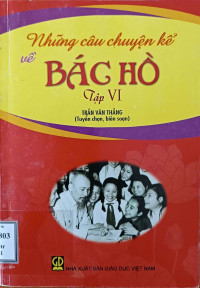 Những chuyện kể về Bác Hồ Tập VI