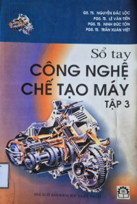 Sổ tay Công nghệ chế tạo máy (tập 3)