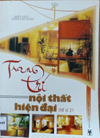 Image of Trang trí nội thất hiện đại thế kỷ 21 ( Tập 1)